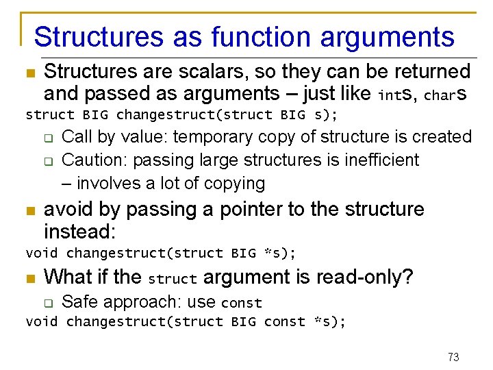 Structures as function arguments n Structures are scalars, so they can be returned and