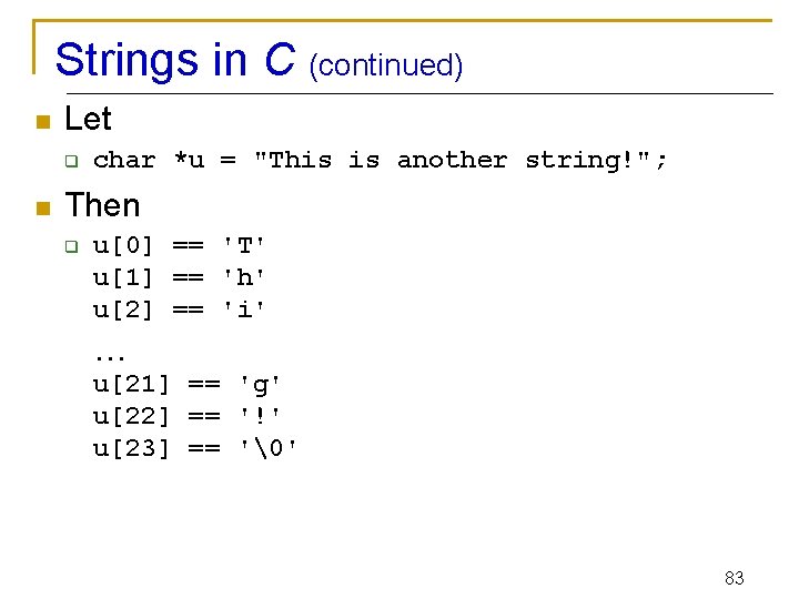 Strings in C (continued) n Let q n char *u = "This is another