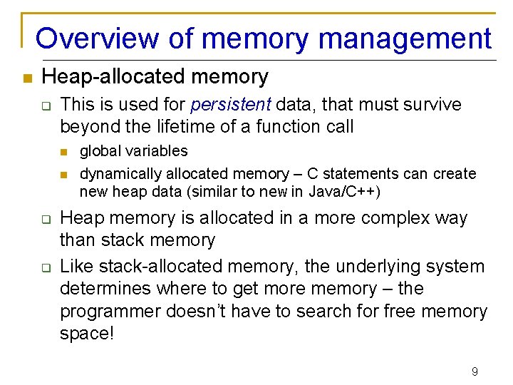 Overview of memory management n Heap-allocated memory q This is used for persistent data,