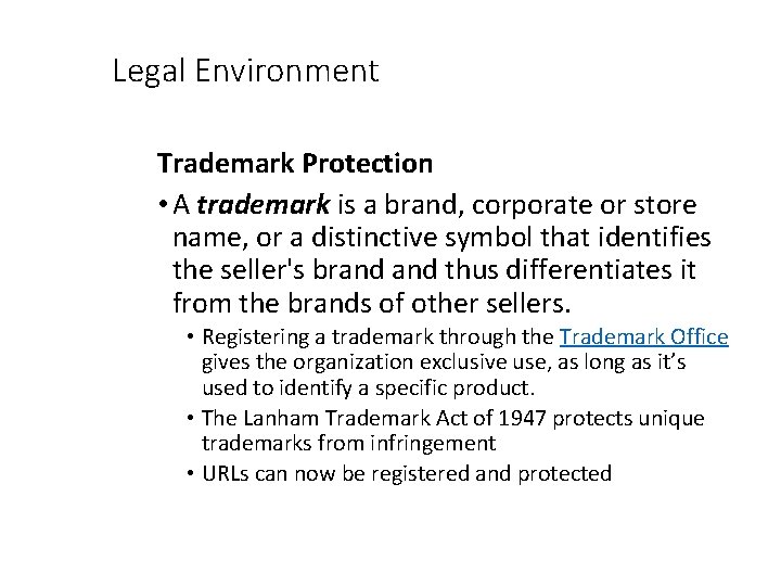 Legal Environment Trademark Protection • A trademark is a brand, corporate or store name,