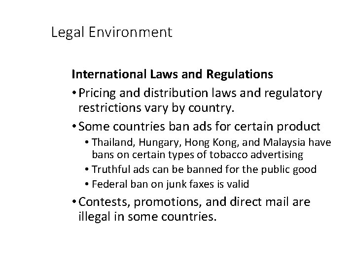 Legal Environment International Laws and Regulations • Pricing and distribution laws and regulatory restrictions