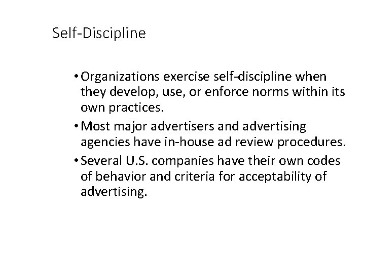 Self-Discipline • Organizations exercise self-discipline when they develop, use, or enforce norms within its