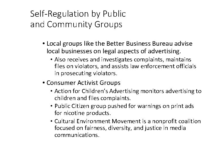 Self-Regulation by Public and Community Groups • Local groups like the Better Business Bureau