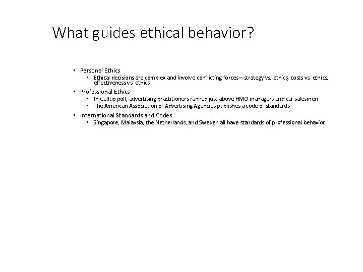 What guides ethical behavior? • Personal Ethics • Ethical decisions are complex and involve