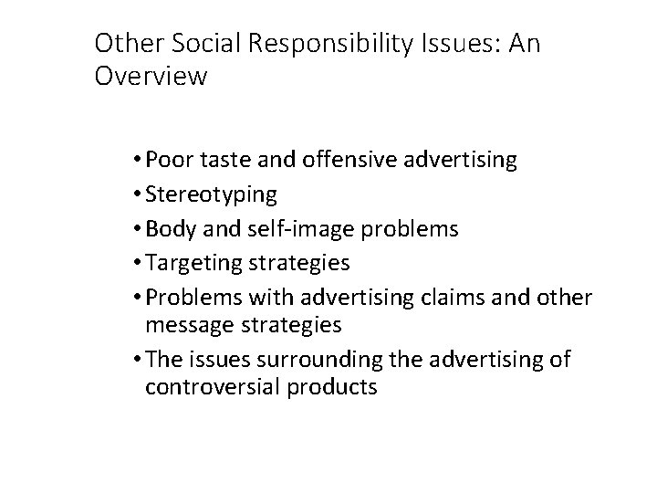 Other Social Responsibility Issues: An Overview • Poor taste and offensive advertising • Stereotyping