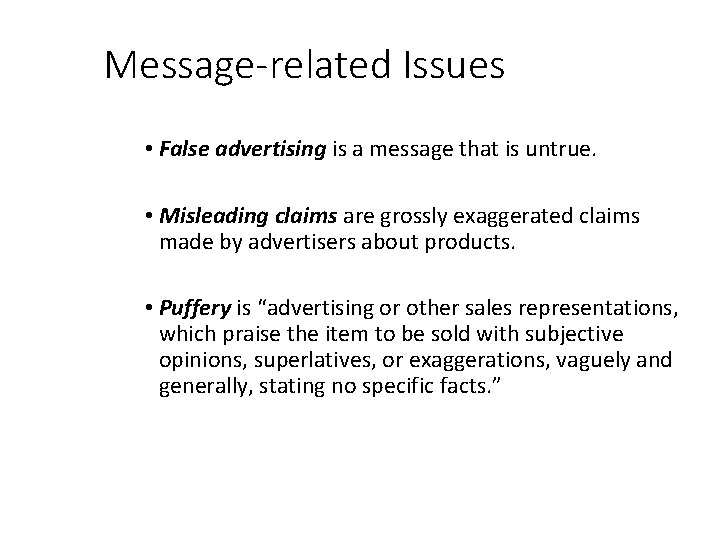 Message-related Issues • False advertising is a message that is untrue. • Misleading claims