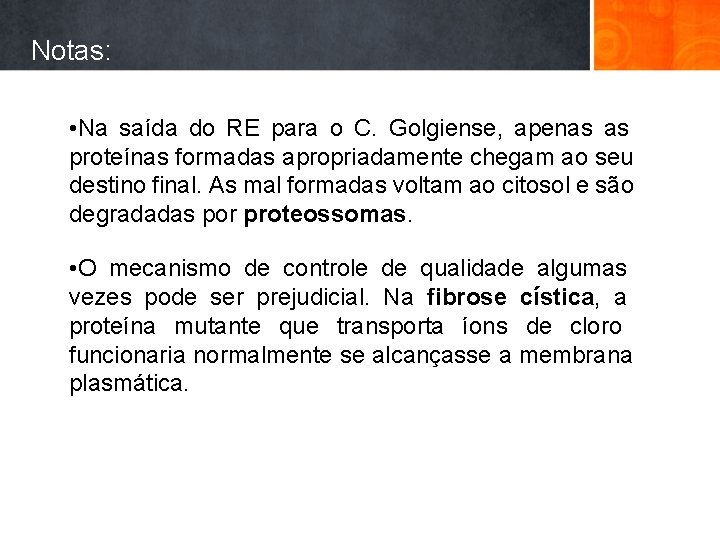 Notas: • Na saída do RE para o C. Golgiense, apenas as proteínas formadas