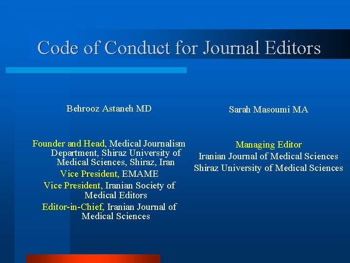 Code of Conduct for Journal Editors Behrooz Astaneh MD Sarah Masoumi MA Founder and