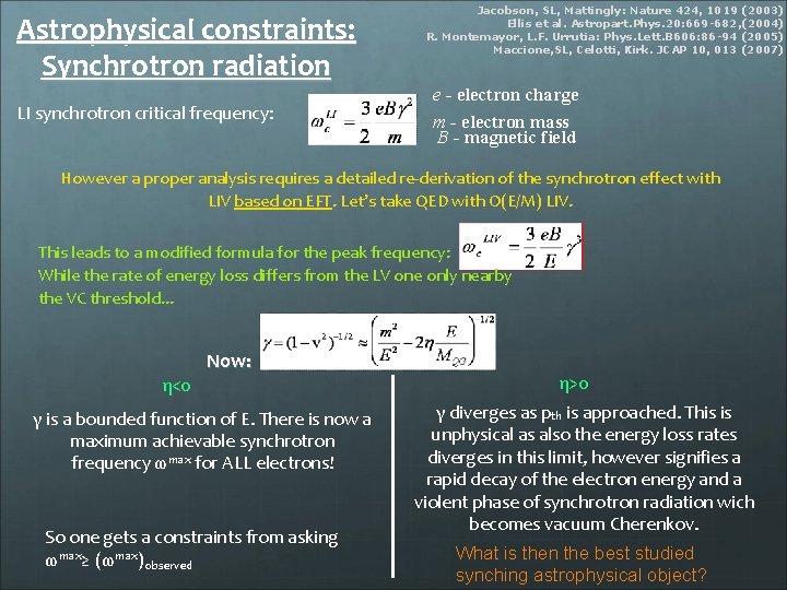 Astrophysical constraints: Synchrotron radiation LI synchrotron critical frequency: Jacobson, SL, Mattingly: Nature 424, 1019