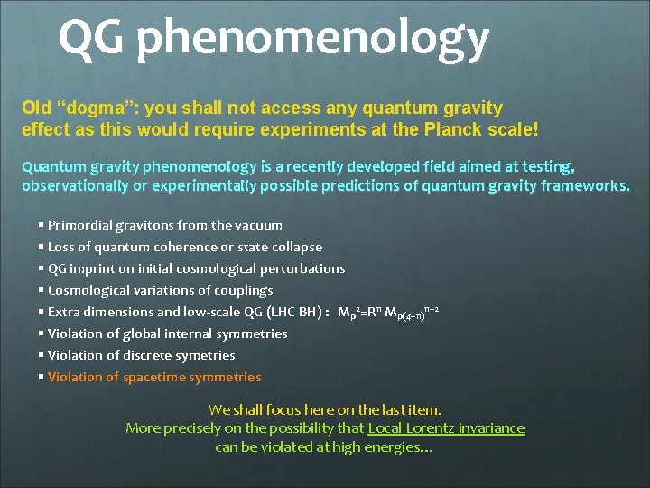 QG phenomenology Old “dogma”: you shall not access any quantum gravity effect as this