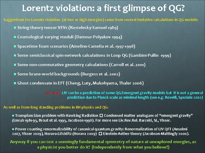 Lorentz violation: a first glimpse of QG? Suggestions for Lorentz violation (at low or