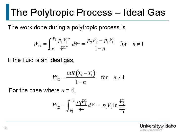 The Polytropic Process – Ideal Gas The work done during a polytropic process is,