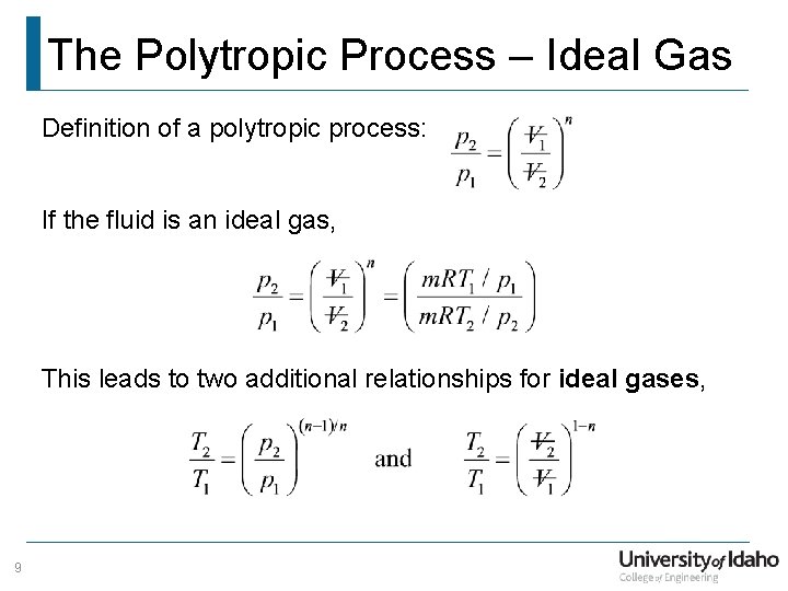 The Polytropic Process – Ideal Gas Definition of a polytropic process: If the fluid