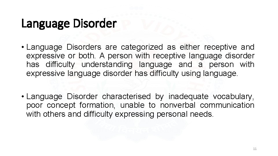 Language Disorder • Language Disorders are categorized as either receptive and expressive or both.