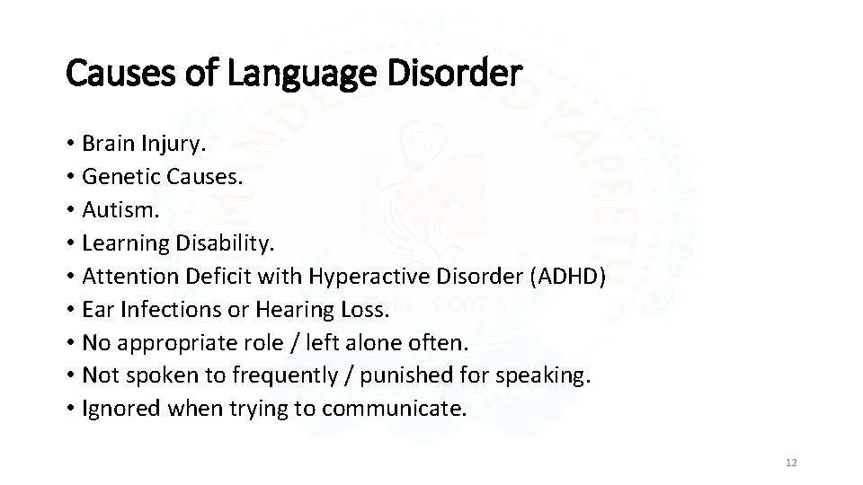 Causes of Language Disorder • Brain Injury. • Genetic Causes. • Autism. • Learning