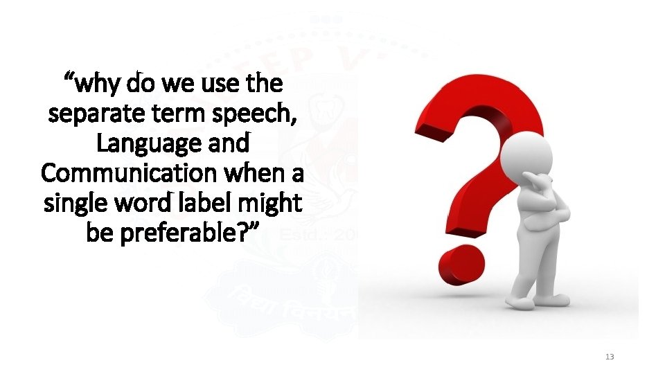 “why do we use the separate term speech, Language and Communication when a single