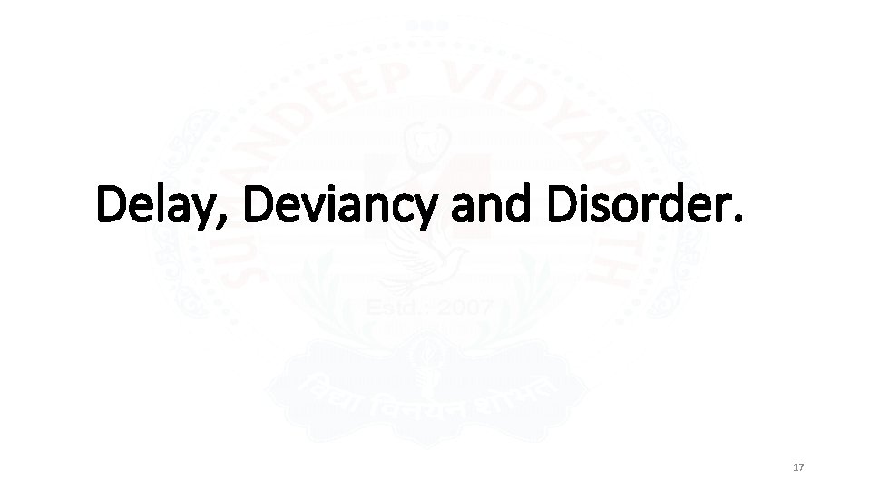 Delay, Deviancy and Disorder. 17 