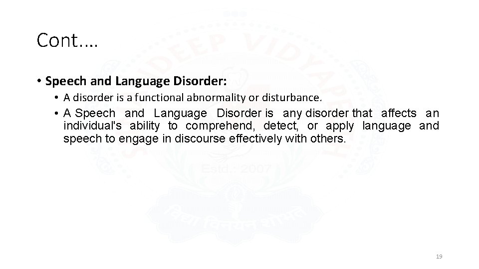 Cont. … • Speech and Language Disorder: • A disorder is a functional abnormality