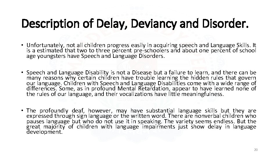 Description of Delay, Deviancy and Disorder. • Unfortunately, not all children progress easily in