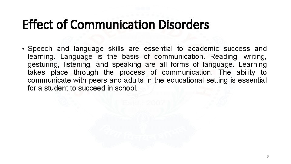 Effect of Communication Disorders • Speech and language skills are essential to academic success