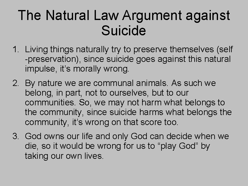 The Natural Law Argument against Suicide 1. Living things naturally try to preserve themselves