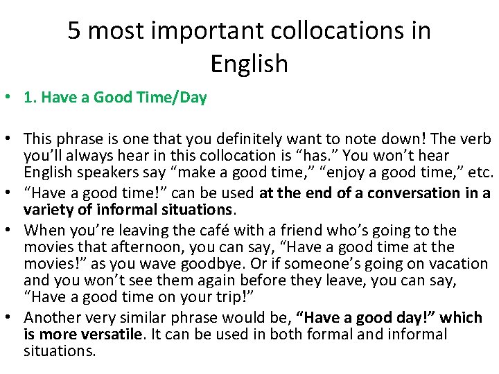 5 most important collocations in English • 1. Have a Good Time/Day • This