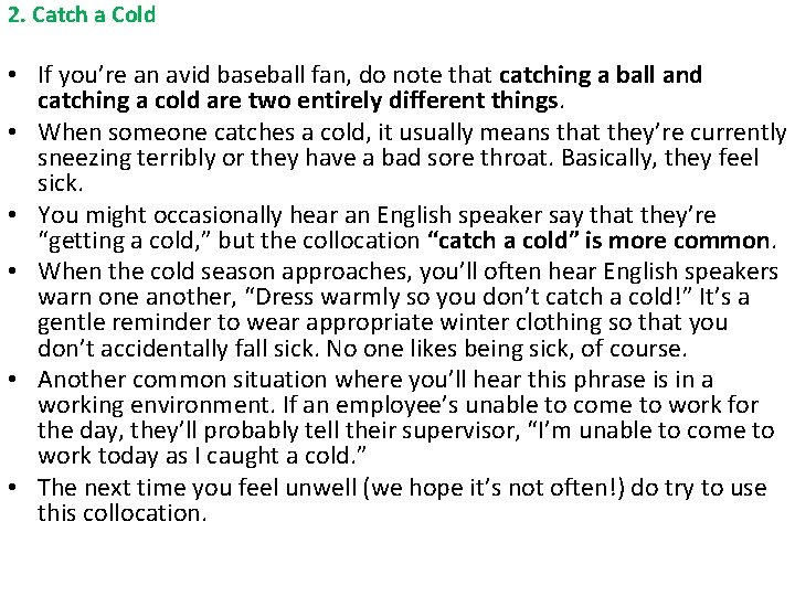 2. Catch a Cold • If you’re an avid baseball fan, do note that