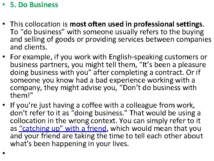  • 5. Do Business • This collocation is most often used in professional