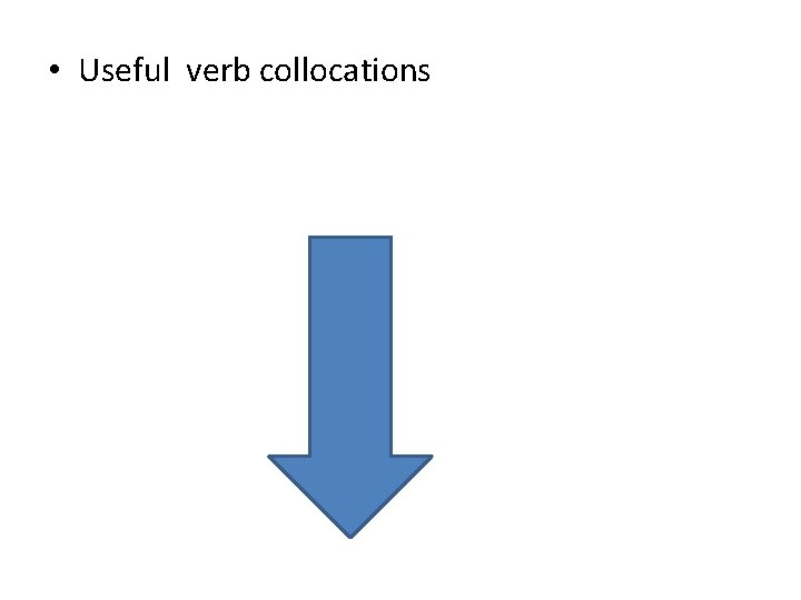  • Useful verb collocations 