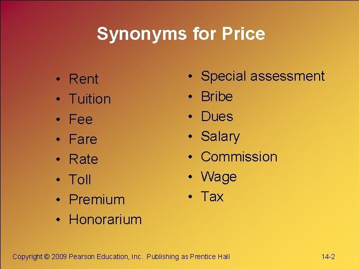 Synonyms for Price • • Rent Tuition Fee Fare Rate Toll Premium Honorarium •