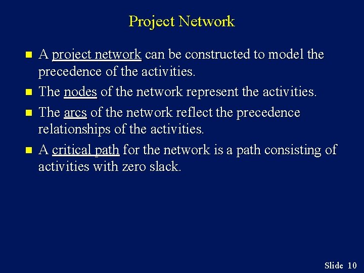 Project Network n n A project network can be constructed to model the precedence