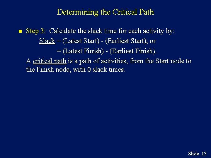 Determining the Critical Path Step 3: Calculate the slack time for each activity by: