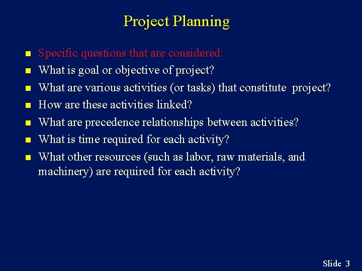 Project Planning n n n n Specific questions that are considered: What is goal