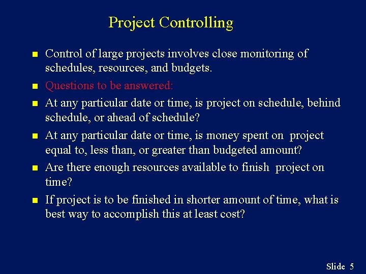 Project Controlling n n n Control of large projects involves close monitoring of schedules,