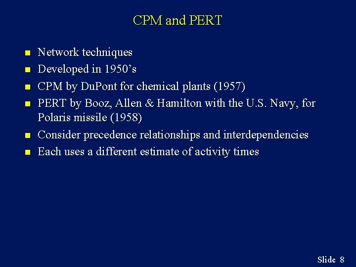 CPM and PERT n n n Network techniques Developed in 1950’s CPM by Du.