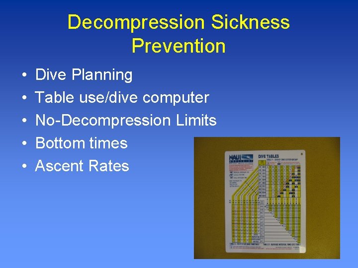 Decompression Sickness Prevention • • • Dive Planning Table use/dive computer No-Decompression Limits Bottom