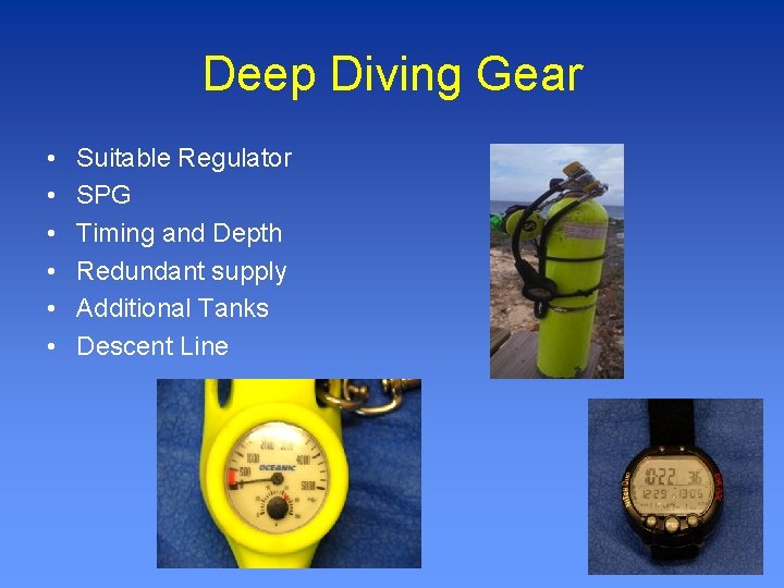 Deep Diving Gear • • • Suitable Regulator SPG Timing and Depth Redundant supply