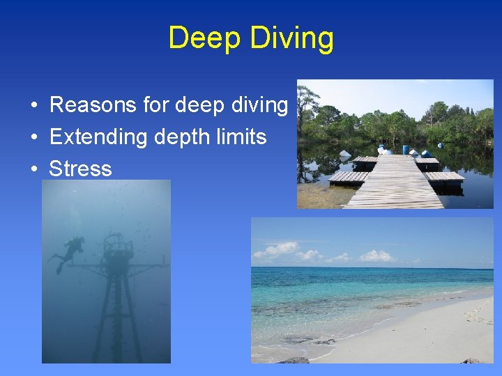 Deep Diving • Reasons for deep diving • Extending depth limits • Stress 