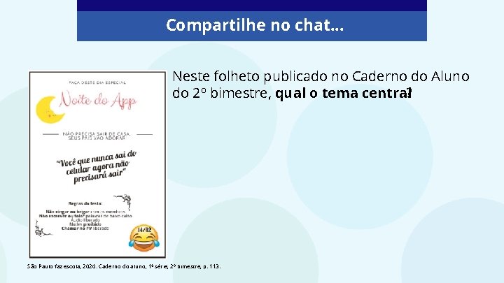 Compartilhe no chat. . . Neste folheto publicado no Caderno do Aluno do 2º