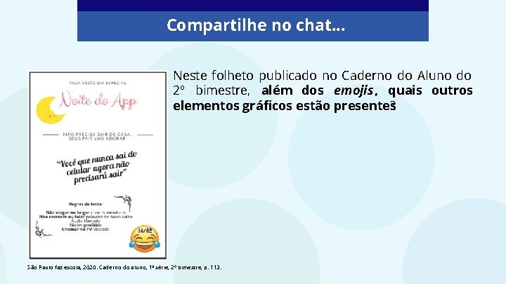 Compartilhe no chat. . . Neste folheto publicado no Caderno do Aluno do 2º