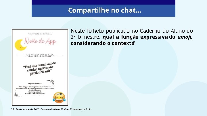 Compartilhe no chat. . . Neste folheto publicado no Caderno do Aluno do 2º