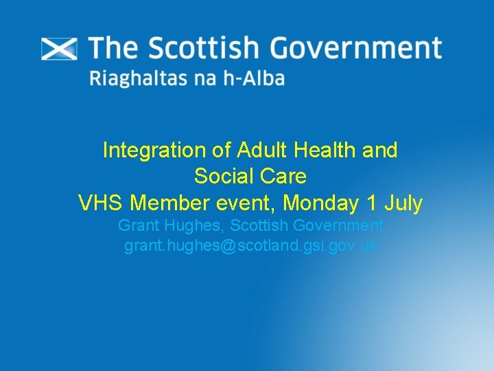 Integration of Adult Health and Social Care VHS Member event, Monday 1 July Grant