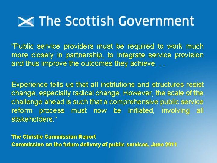 “Public service providers must be required to work much more closely in partnership, to