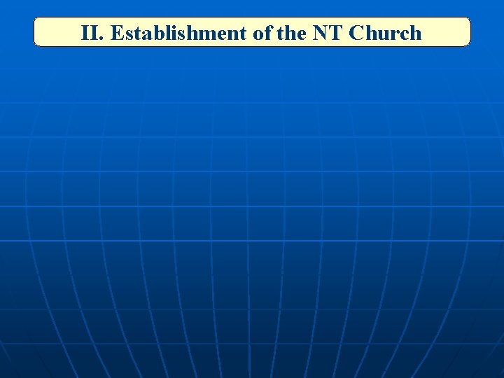 II. Establishment of the NT Church 