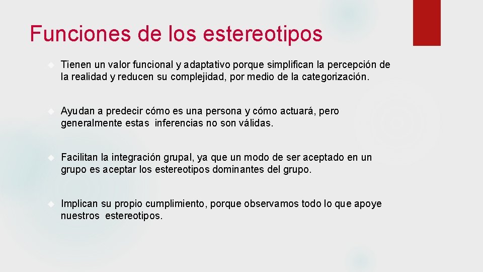 Funciones de los estereotipos Tienen un valor funcional y adaptativo porque simplifican la percepción