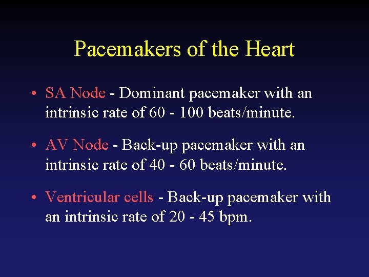 Pacemakers of the Heart • SA Node - Dominant pacemaker with an intrinsic rate