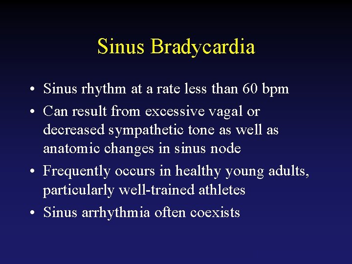 Sinus Bradycardia • Sinus rhythm at a rate less than 60 bpm • Can