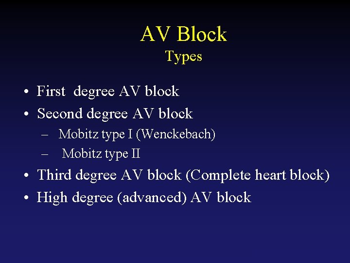 AV Block Types • First degree AV block • Second degree AV block –