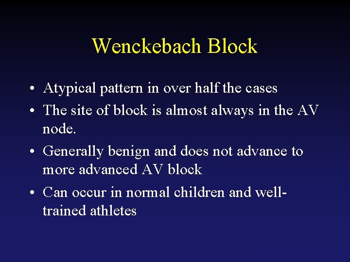 Wenckebach Block • Atypical pattern in over half the cases • The site of