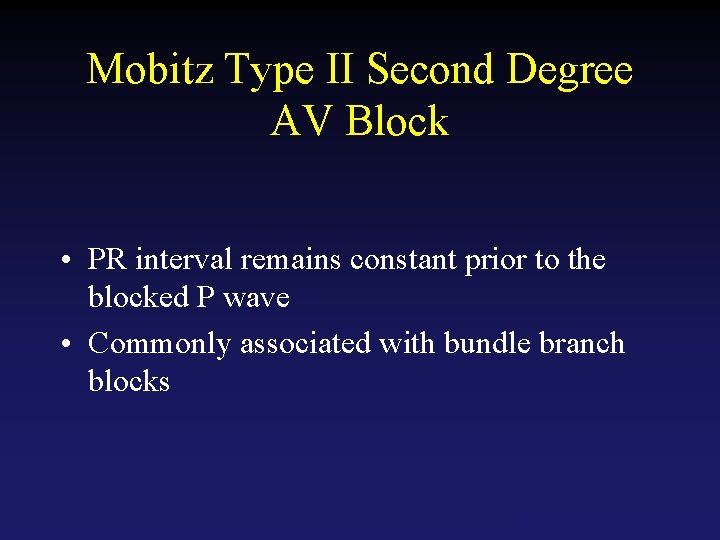 Mobitz Type II Second Degree AV Block • PR interval remains constant prior to